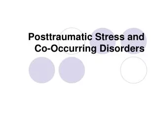 Posttraumatic Stress and Co-Occurring Disorders