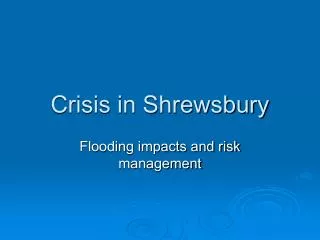 Crisis in Shrewsbury