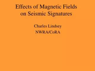 Effects of Magnetic Fields on Seismic Signatures