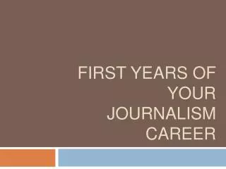 First Years of Your Journalism Career