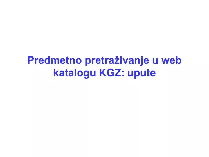 predmetno pretra ivanje u web katalogu kgz upute