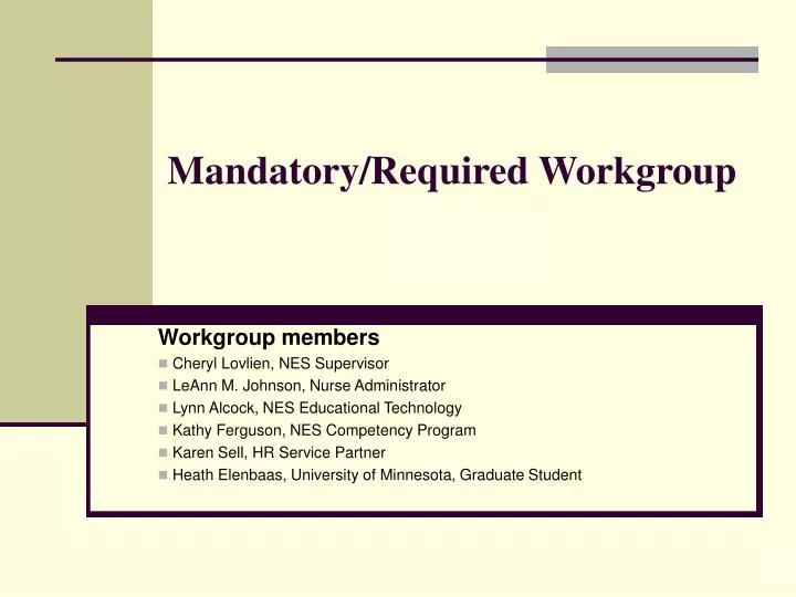 mandatory required workgroup