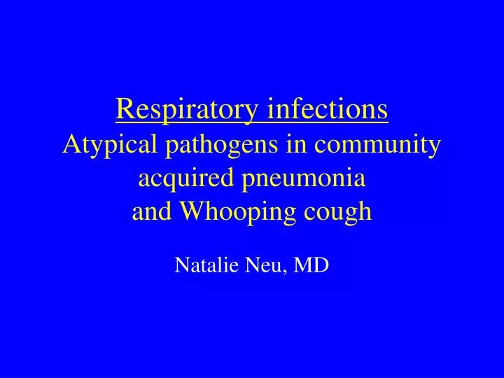 respiratory infections atypical pathogens in community acquired pneumonia and whooping cough