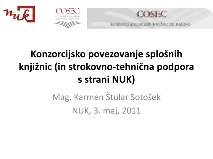 konzorcijsko povezovanje splo nih knji nic in strokovno tehni na podpora s strani nuk