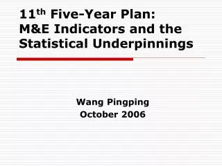 11 th Five-Year Plan: M&amp;E Indicators and the Statistical Underpinnings