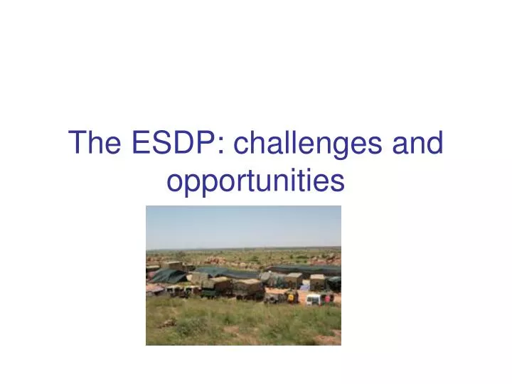 the esdp challenges and opportunities