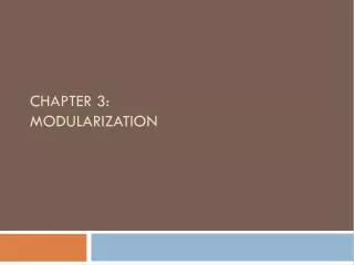 Chapter 3: Modularization