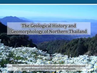 The Geological History and Geomorphology of Northern Thailand
