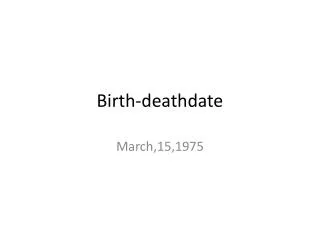 Birth- deathdate