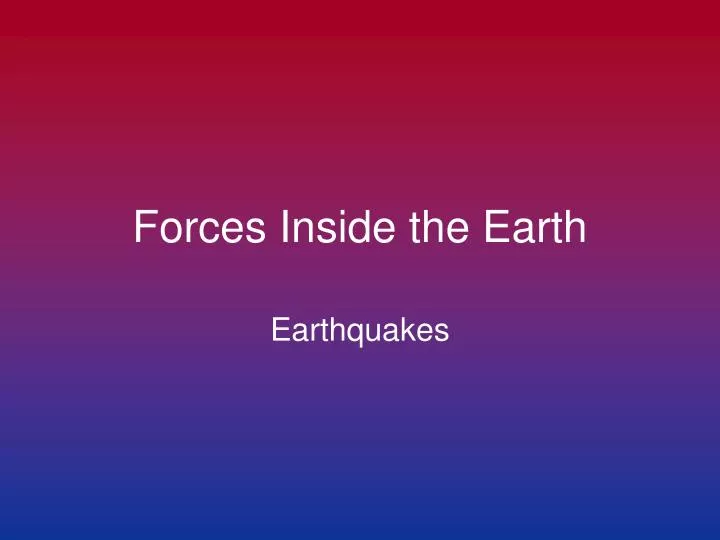 forces inside the earth