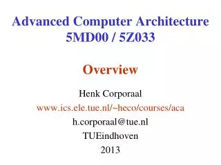 Advanced Computer Architecture 5MD00 / 5Z033 Overview