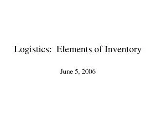 Logistics: Elements of Inventory