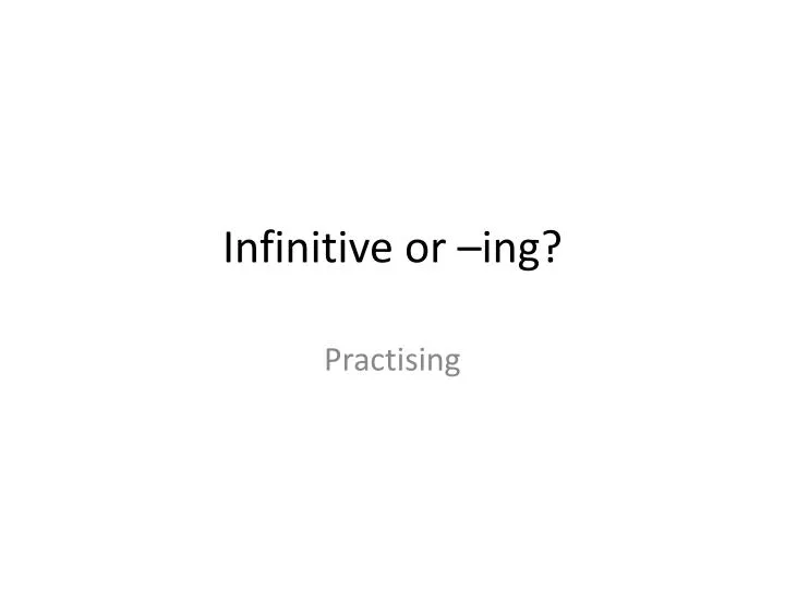 infinitive or ing