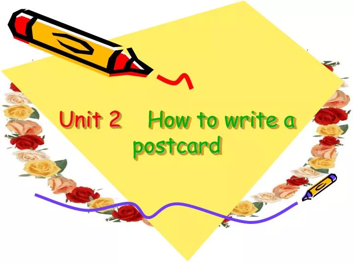 unit 2 how to write a postcard