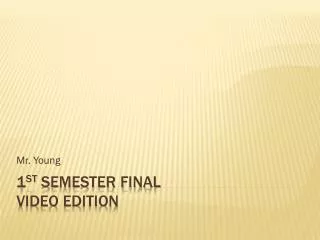 1 st Semester Final Video Edition