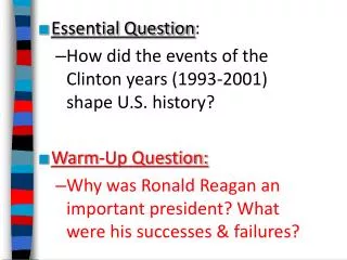 Essential Question : How did the events of the Clinton years (1993-2001) shape U.S. history?