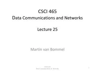 CSCI 465 D ata Communications and Networks Lecture 25