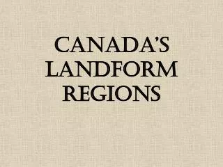 Ppt Landform Regions In Canada Powerpoint Presentation Free Download