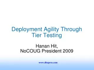 Deployment Agility Through Tier Testing Hanan Hit, NoCOUG President 2009