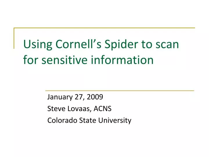 using cornell s spider to scan for sensitive information