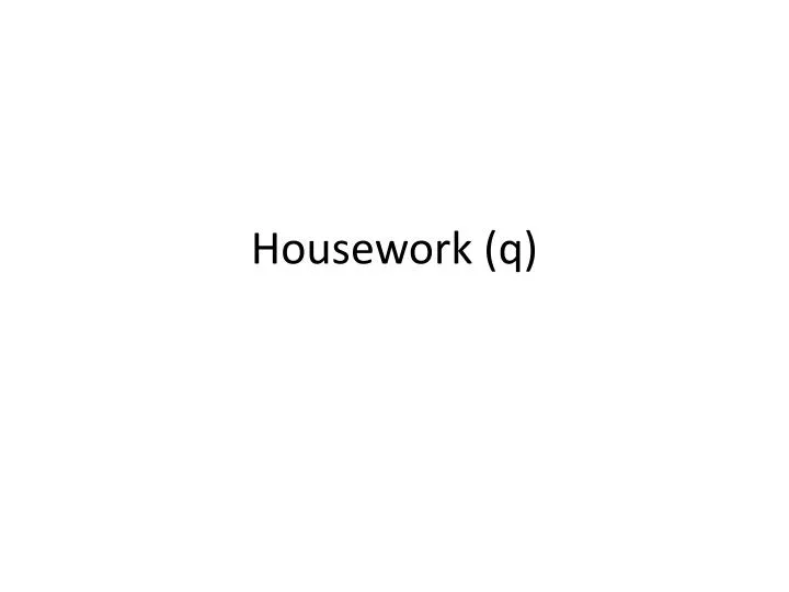 housework q