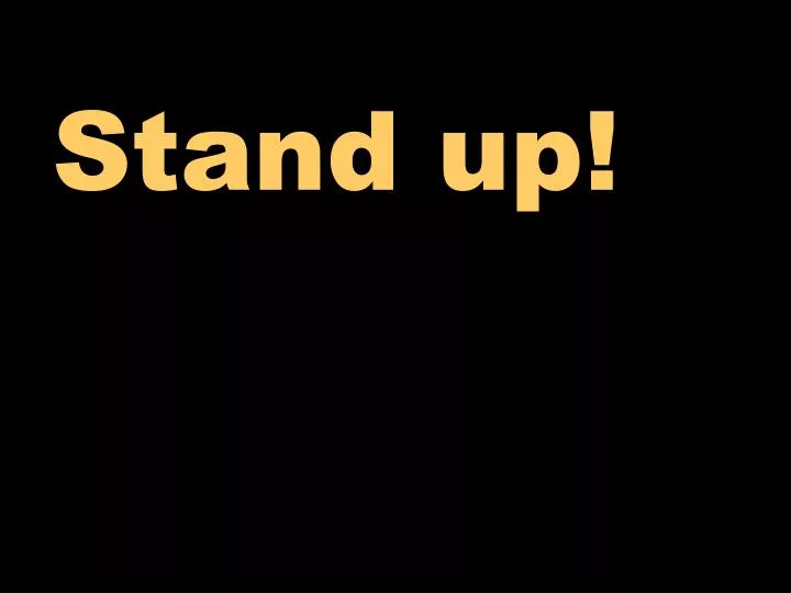 stand up