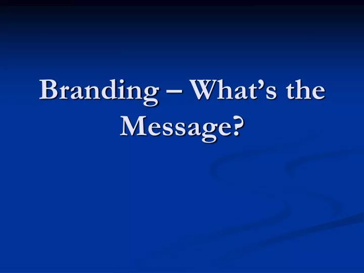 branding what s the message