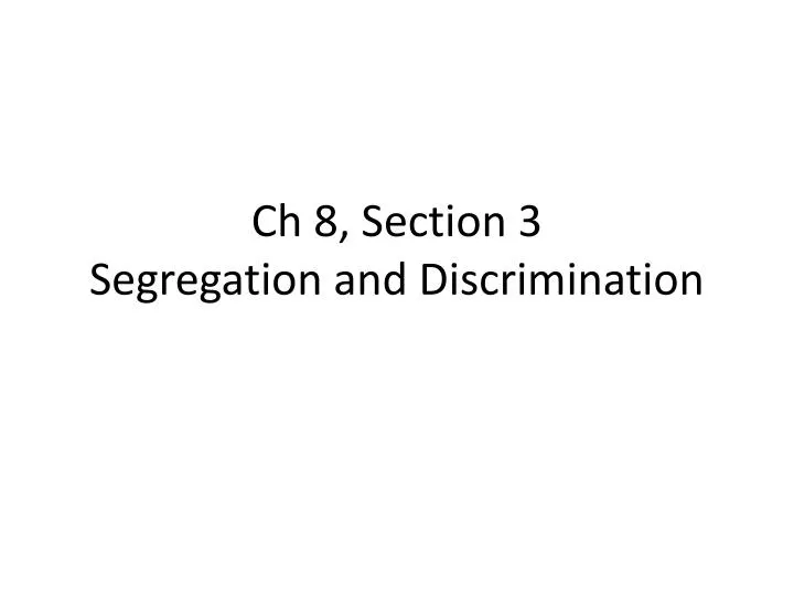 ch 8 section 3 segregation and discrimination