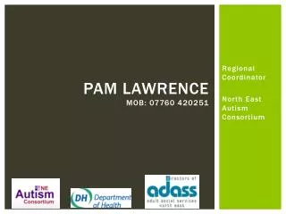 Pam Lawrence Mob: 07760 420251