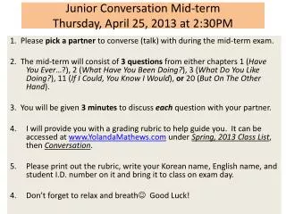 Junior Conversation Mid-term Thursday, April 25, 2013 at 2:30PM