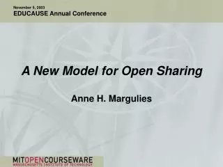 A New Model for Open Sharing Anne H. Margulies