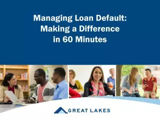 Managing Loan Default: Making a Difference in 60 Minutes