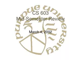 CS 603 Mid-Semester Review
