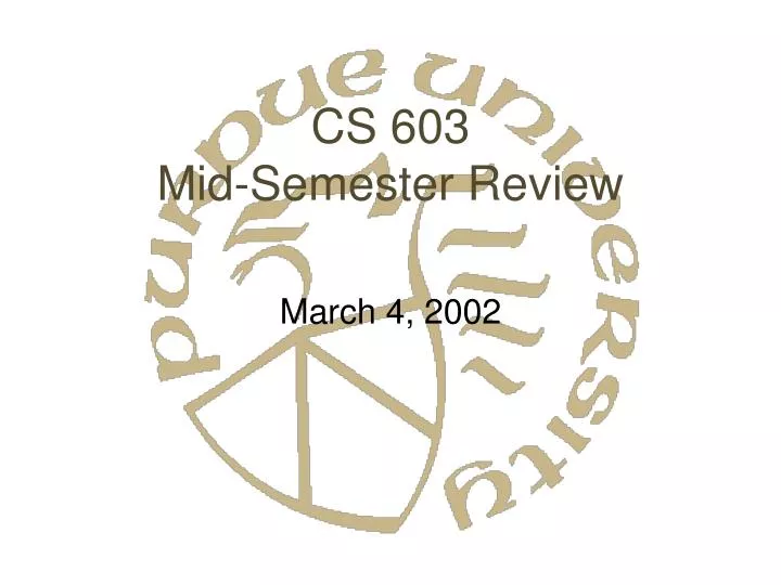 cs 603 mid semester review