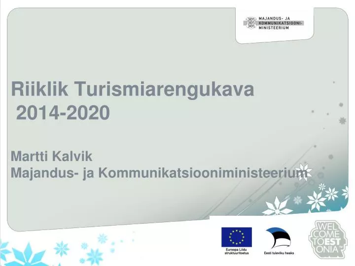 riiklik turismiarengukava 2014 2020 martti kalvik majandus ja kommunikatsiooniministeerium