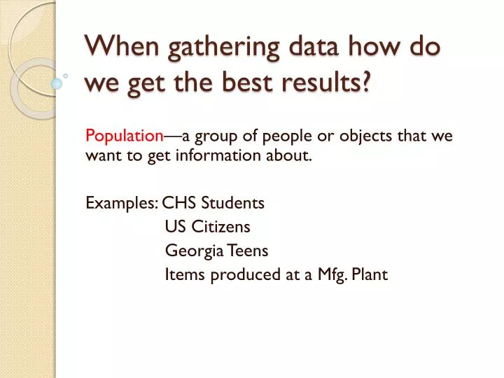 when gathering data how do we get the best results