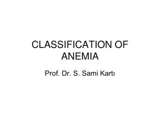 CLASSIFICATION OF ANEMIA