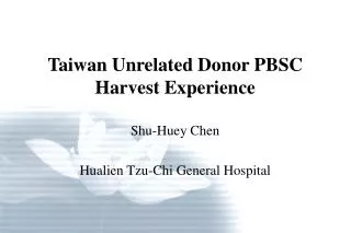 Taiwan Unrelated Donor PBSC Harvest Experience