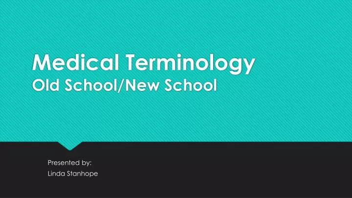 medical terminology old school new school