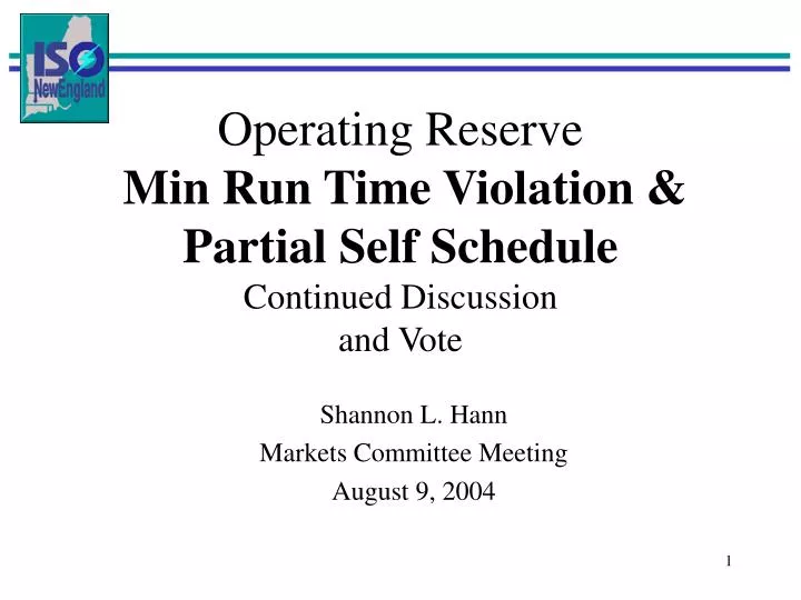 operating reserve min run time violation partial self schedule continued discussion and vote