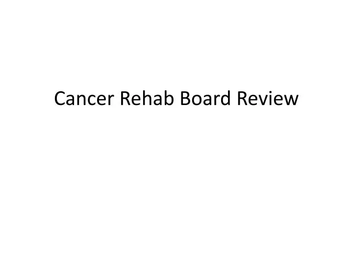 cancer rehab board review