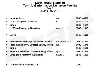 Large Vessel Stopping Technical Information Exchange Agenda Day 1 26 January 2010