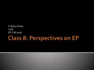 Class 8: Perspectives on EP