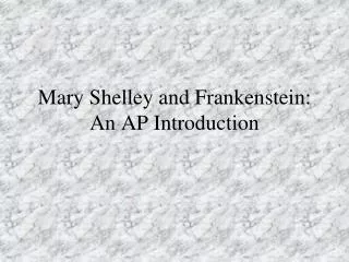 Mary Shelley and Frankenstein: An AP Introduction