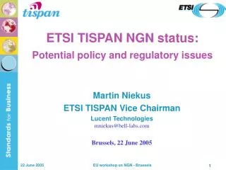 ETSI TISPAN NGN status: Potential policy and regulatory issues