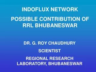 INDOFLUX NETWORK POSSIBLE CONTRIBUTION OF RRL BHUBANESWAR