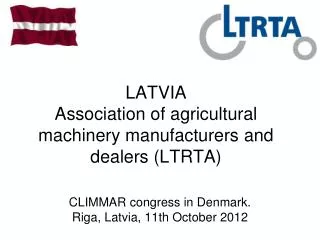 LATVIA Association of agricultural machinery manufacturers and dealers (LTRTA)