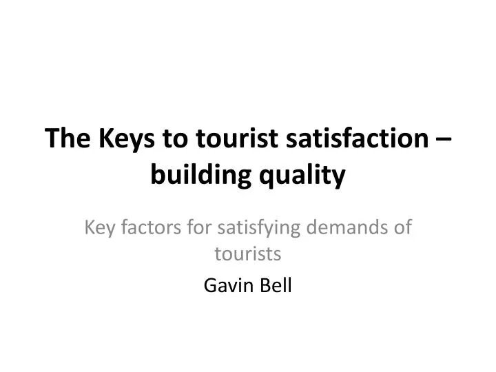 the keys to tourist satisfaction building quality