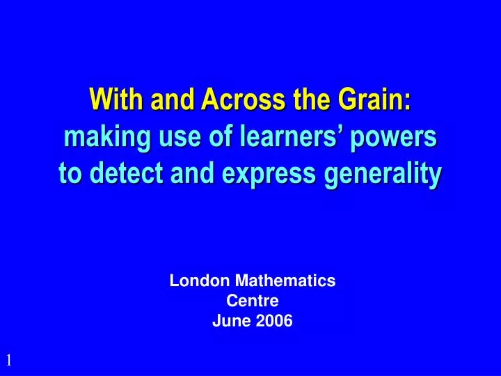 with and across the grain making use of learners powers to detect and express generality
