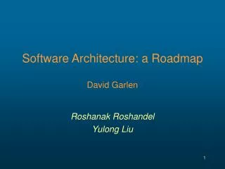 Software Architecture: a Roadmap David Garlen